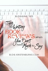 Blogging Tips: Tips for Writing Book Reviews When You Don’t Have Much to Say