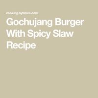 Gochujang Burger With Spicy Slaw Recipe