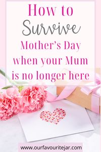 When your Mother is no longer with you, Mother’s day can be a very difficult day to navigate. Here are some ways to survive a difficult day #mothersday #motherlessdaughters #survivingmothersday #loss #grief