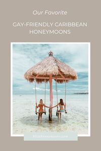 Wondering where to go for your honeymoon? Click here to find out our favorite spots in the Caribbean for a gay honeymoon. #gayhoneymoon #samesexhoneymoon