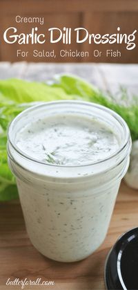 Creamy Garlic Dill Dressing - For Salad, Chicken or Fish