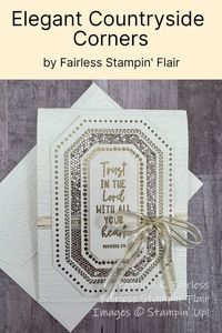 This card is all about simplicity and elegance. Elegance from something called Countryside Corners is probably a little strange, but I think is works. For more details and a free tutorial, please visit Fairless Stampin' Flair.