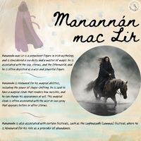 Manannán mac Lir is primarily associated with the sea, and he is often considered a guardian or ruler of the Otherworldly islands, such as Tir na nÓg (Land of Youth) or Mag Mell (Plain of Delight). He is said to reside on the Isle of Man.