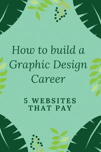 How to build a Graphic Design Career: 5 Websites that Pay