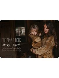 Shopping for someone else but not sure what to give them? Give them the gift of choice with a The Simple Folk gift card. Upon purchase, an e-card will be instantly emailed to you to print or share via email with a loved one. Available in amounts from $25-400. From now until December 1st, we're having a slow sale on our