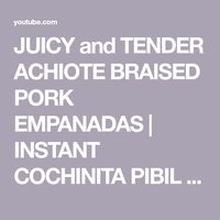 JUICY and TENDER ACHIOTE BRAISED PORK EMPANADAS | INSTANT COCHINITA PIBIL & PICKLED ONIONS - YouTube