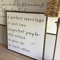 A PERFECT MARRIAGE IS JUST TWO IMPERFECT PEOPLE WHO REFUSE TO GIVE UP ON EACH OTHER   :: SIGN Specifics ::  Measures approximately 2 x 2 (dimensions include frame) All our signs are made from 3/4 solid wood  Picture frame wire added to the back for easy and durable hanging  Enclosed