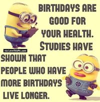 Birthday Funny Minion Quote                                                                                                                                                                                 More