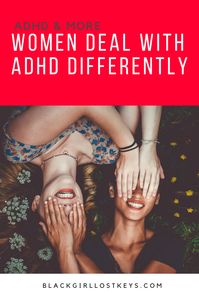 The Girls Are NOT having Fun: Women Deal With ADHD Differently