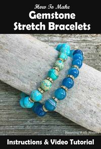 Make Gemstone Stretch Bracelets - Running With Sisters