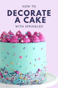 Learn how to add sprinkles to your layer cakes using two different methods and pretty sprinkles by Sprinkle Pop | Sugar & Sparrow | #cakebasics #sugarandsparrow #sprinklecake #sprinklecakes #sprinkles #partycakes #cakeideas #cakedecorating #caketutorials #cake #cakes #layercakes