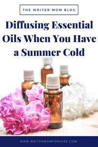 Looking for natural remedies for cough? Wondering if diffusing essential oils for colds is effective? Here's your ultimate guide to diffusing essential oils when you have a summer cold.