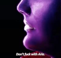 "Don't fuck with Aria"