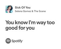 sick of you | selena gomez & the scene | spotify lyrics