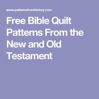 Free Bible Quilt Patterns From the New and Old Testament