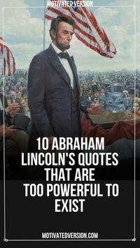 10 Abraham Lincoln's Quotes That Are Too Powerful to Exist