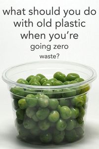 What should you do with old plastic when you're going zero waste and plastic free? From www.goingzerowaste.com