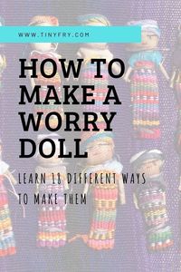 HOW TO MAKE A WORRY DOLL