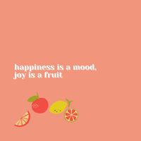 "\"Happiness is a mood, joy is a fruit\" Digital Print Peach Background"