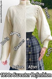 How To: Modern To 1890s Sweater - Refashion Video Tutorial - Sew Historically