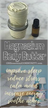 homemade magnesium body butter {with essential oils} to improve sleep, reduce stress, calm mood, increase energy, and soothe cramps & aches