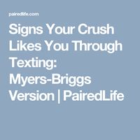 Signs Your Crush Likes You Through Texting: Myers-Briggs Version | PairedLife