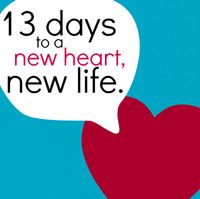 13 Days to a New Heart, New Life!