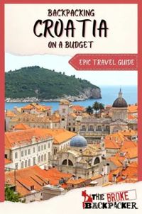 Backpacking Croatia (EPIC Travel Guide) | 2023