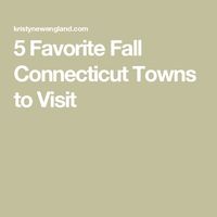 5 Favorite Fall Connecticut Towns to Visit