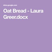 Oat Bread - Laura Greer.docx