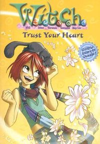 "Trust Your Heart" by Alice Alfonsi - Will doesn't know where her relationship with Matt is going, and Taranee's got a secret that could change everything. Will still has some issues to resolve. Matt's acting like nothing is wrong, but who is that new girl who keeps hanging around him? Then, Will's long lost father comes for a visit. Will is excited, but her mom is suspicious. Who is she supposed to trust? (Book Twenty-Four in the W.I.T.C.H. series)