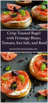 Crisp Toasted Bagel with Fromage Blanc, Tomato, Sea Salt, and Basil - Tara's Multicultural Table #recipe #summer #bagel #tomato #fromageblanc #basil