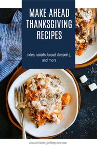 Make Ahead Thanksgiving Recipes - easy side dish, salad, rolls, cornbread, stuffing, desserts, and more! #thanksgivingrecipes