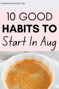 Here are 10 awesome habits to start in August for a great month ahead | daily habits to improve your life | habits to start in August | good habits for August | daily routine schedule | simple daily habits | good daily habits | self improvement tips