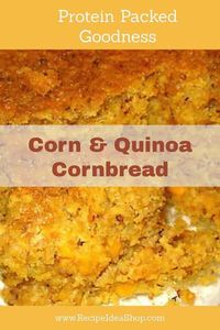 What's better than cornbread? Corn & Quinoa Cornbread. High protein, moist, amazing. #cornandquinoacornbread; #cornbreadrecipe; #quinoa; #quinoarecipes; #recipes; #recipeideashop