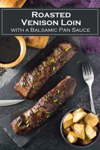 Roasted Venison Loin recipe with Balsamic Pan Sauce #loin #tenderloin #backstrap #venison #deer #wildgame