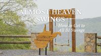 Almost Heaven Swings: How to Get to All 31 Swings - Average Wild Experience