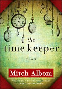 The Time Keeper by Mitch Albom | Goodreads