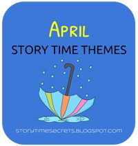 Story Time Secrets: April Story Time Themes