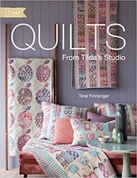 Quilts from Tilda's Studio: Tilda Quilts and Pillows to Sew with Love: Amazon.co.uk: Tone Finnanger: 9781446307441: Books