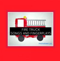 Fire Truck Songs and Fingerplays | momstown National