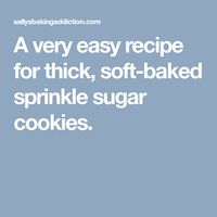 A very easy recipe for thick, soft-baked sprinkle sugar cookies.