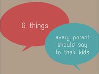 6 Things Every Parent Should Say to Their Kids - http://www.imperfecthomemaker.com/2015/01/parent-speak-to-kids.html