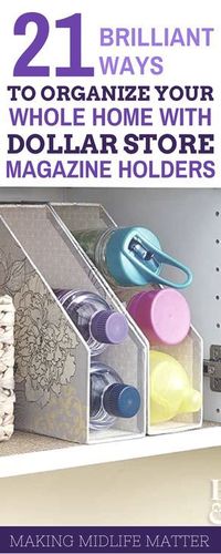 21 great ideas for organizing your whole home with dollar store magazine holders