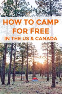 Find out how you can camp for free in beautiful locations throughout the US and Canada in this free camping guide.