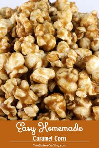 Easy Homemade Caramel Corn - buttery and caramel-y popcorn that tastes just the way it should.  And don't worry - no corn syrup needed for this Caramel Popcorn recipe!  Your family will ask you to make this popcorn treat again and again.  Pin this yummy and easy to make dessert for later and follow us for more great Popcorn Recipes.  #Popcorn #CaramelCorn #CaramelPopcorn #SweetPopcorn #PopcornRecipes #TwoSistersCrafting via @2SistersCraft