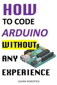 Learn the 4 steps to writing any Arduino program. Get your first project working in 30 minutes or less!