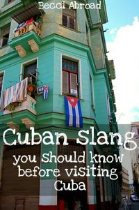 Get street credit in Cuba by not sounding like a complete "Yuma"! Check out this Cuban slang you should know before visiting Cuba