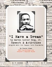 Activities for using Dr. Martin Luther King, Jr.'s "I Have a Dream" speech in class.This is a great activity to share with your students in celebration of Dr. King's life and dream. Activities are aligned with the Common Core Standards for grades 6-12 and include: a copy of King's "I Have a Dream" s...