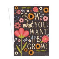 Sow What You Want to Grow!